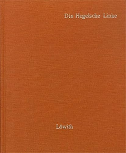 Die Hegelsche Linke: Texte aus den Werken von Heinrich Heine, Arnold Ruge, Moses Hess, Max Stirner, Bruno Bauer, Ludwig Feuerbach, Karl Marx und Sören Kierkegaard