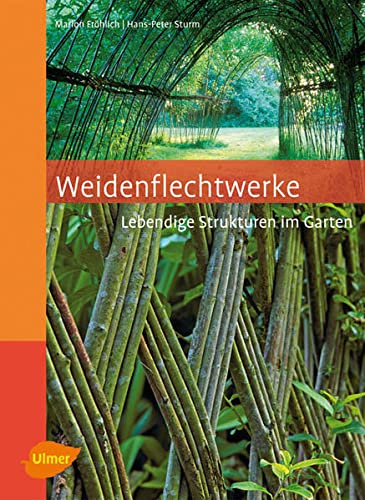 Weidenflechtwerke: Lebendige Strukturen im Garten