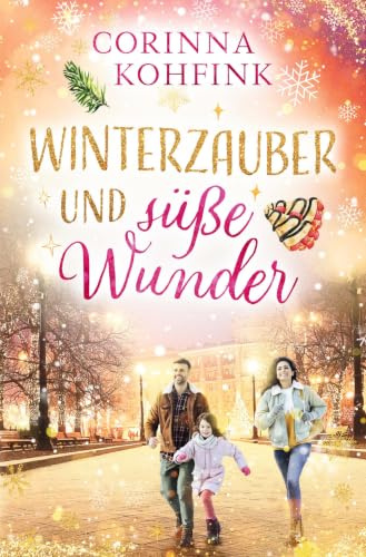 Winterzauber und süße Wunder (Buchhandelsausgabe): Ein Liebesroman über Verlust, Mut und zweite Chancen