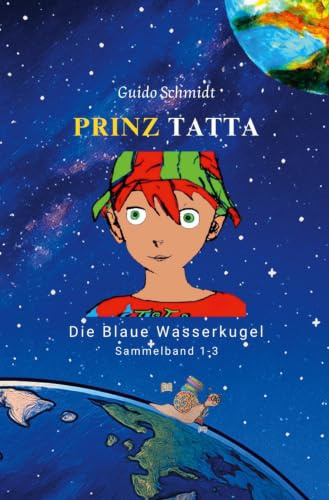 Prinz Tatta - Die Blaue Wasserkugel: Sammelband 1-3