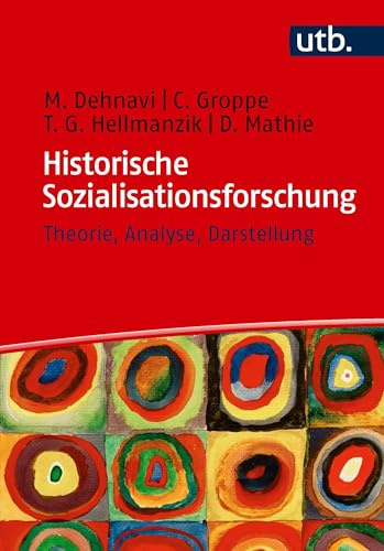 Historische Sozialisationsforschung: Theorie, Analyse, Darstellung