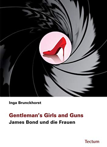 Gentleman’s Girls and Guns: James Bond und die Frauen