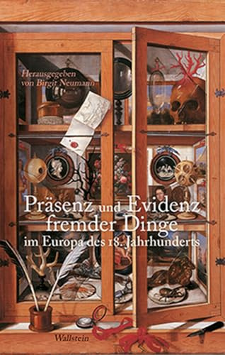 Präsenz und Evidenz fremder Dinge im Europa des 18. Jahrhunderts (Das achtzehnte Jahrhundert. Supplementa)