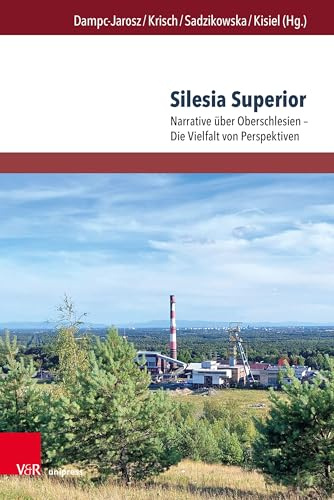 Silesia Superior: Narrative über Oberschlesien – Die Vielfalt von Perspektiven (TRANSitions: Transdisciplinary, Transmedial and Transnational Cultural ... und transnationale Studien zur Kultur)