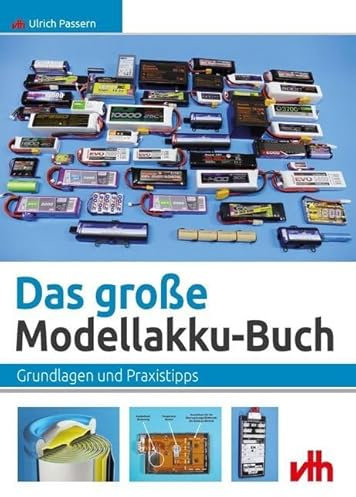 Das große Modellakku-Buch: Grundlagen und Praxistipps