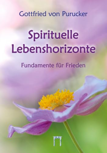 Spirituelle Lebenshorizonte: Fundamente für Frieden