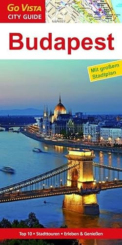 GO VISTA: Reiseführer Budapest: Reiseführer mit Faltkarte. Top 10, Stadttouren, Erleben & Genießen