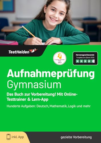 Aufnahmeprüfung Gymnasium: Das Buch zur Vorbereitung! Mit Online-Testtrainer & Lern-App - Hunderte Aufgaben: Deutsch, Mathematik, Logik und mehr