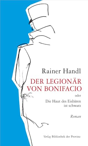 Der Legionär von Bonifacio: oder die Haut des Eisbären ist schwarz · Roman