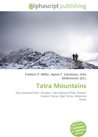 Tatra Mountains: Tatra National Park, Slovakia, Tatra National Park, Poland, Eastern Tatras, High Tatras, Belianske Tatras