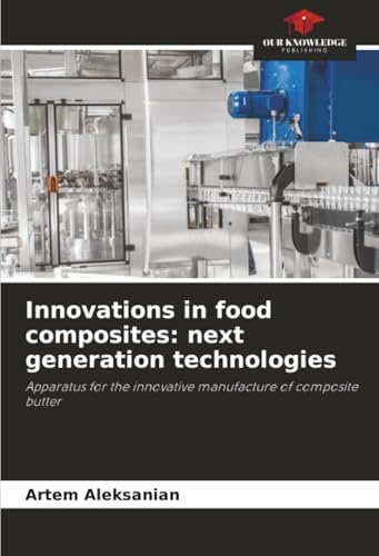 Innovations in food composites: next generation technologies: Apparatus for the innovative manufacture of composite butter
