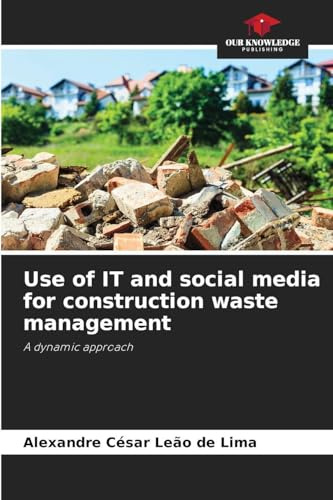 Use of IT and social media for construction waste management: A dynamic approach