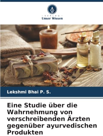 Eine Studie über die Wahrnehmung von verschreibenden Ärzten gegenüber ayurvedischen Produkten