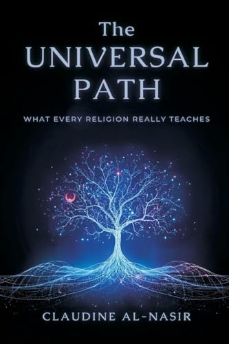 The Universal Path: What Every Religion Really Teaches