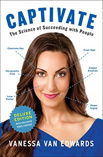 Captivate Deluxe: The Science of Succeeding with People (English Edition)