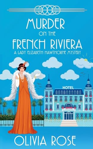 MURDER ON THE FRENCH RIVIERA (A Lady Elizabeth Hawthorne Mystery, Band 3)