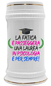 Boccale Ceramica Laurea - La Fatica è passeggera, una Laurea in Psicologia è per Sempre! - Gadget Laurea - Boccali Birra Divertenti - Idee Regalo Laurea