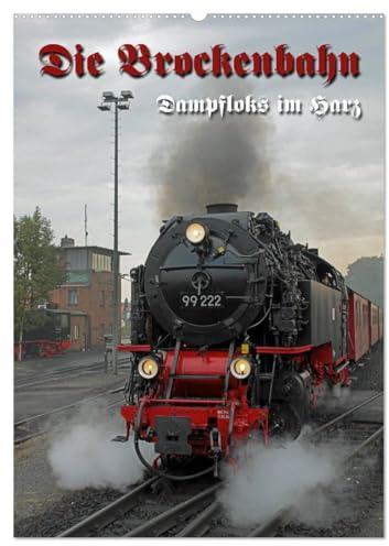 Die Brockenbahn (Wandkalender 2026 DIN A2 hoch), CALVENDO Monatskalender: Dampfloks im Harz (CALVENDO Mobilitaet)