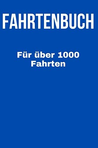 Fahrtenbuch: 120 Seiten für über 1000 Fahrten - 6x9 Taschenbuch - Für Privat, Verein oder Firma