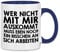 wowshirt Tasse Wer Nicht Mit Mir Auskommt Muss an Sich Arbeiten Arbeit Job, Farbe:White - Navy
