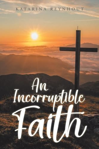An Incorruptible Faith