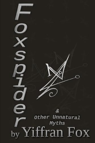 Foxspider & Other Unnatural Myths