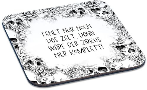 Tassenkasper - Untersetzer Totenkopf mit Spruch: Fehlt nur noch das Zelt, dann wäre der Zirkus Hier komplett