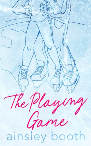 The Playing Game: A Hockey Romance: Edge Design Edition (Off The Ice, Band 1)