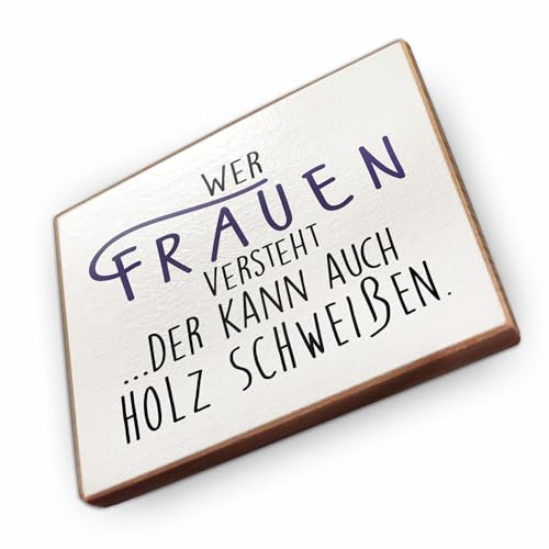 Magnet aus Buchenholz Kühlschrankmagnete mit Sprüchen (Wer Frauen versteht der kann auch Holz schweissen)