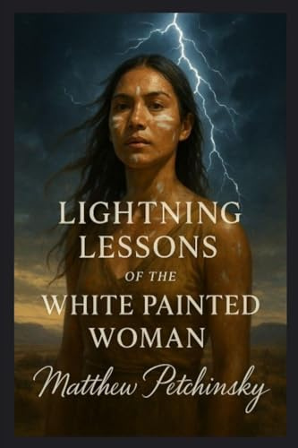Lightning Lessons of the White Painted Woman (Earthkeeper's)
