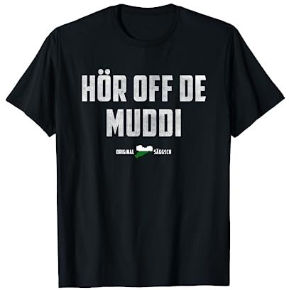 Hör auf de Muddi t shirt - Ostdeutsch lustiger Spruch Ossi T-Shirt