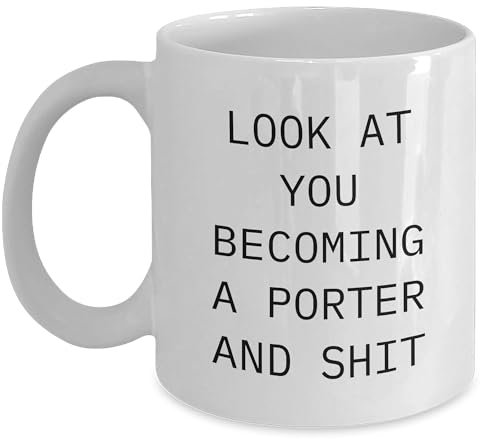 Porter Regalos de Friends for Porter, divertida taza de café blanca, regalos únicos de cumpleaños, linda cita para Porter taza de café blanco, Look At You Becoming A Porter And Shit