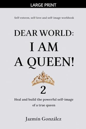 Dear World: I am a Queen! 2 (Self-Esteem, Self-Love and Self-Image)