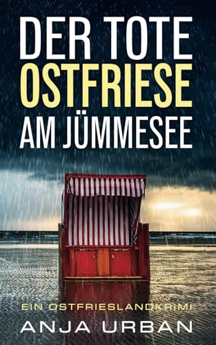 Der tote Ostfriese am Jümmesee: Ein Ostfrieslandkrimi (Stein und Martens ermitteln in Ostfriesland, Band 7)