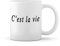 C'est La Vie Weiße Tasse Mug