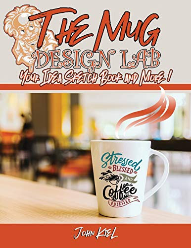 The Mug Design Lab - Your Idea Sketch Book and More: Tips and Tricks from the Master Mug Designers