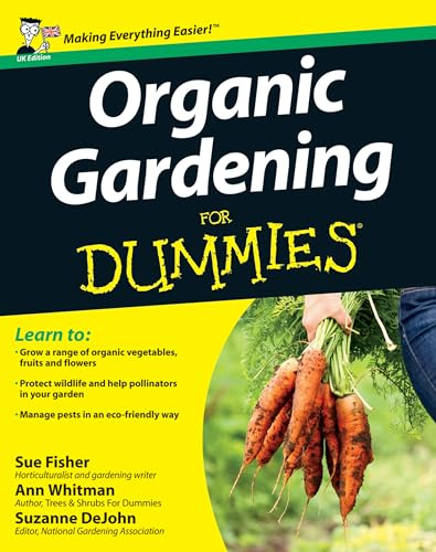Organic Gardening For Dummies (UK Edition)