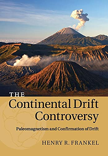 The Continental Drift Controversy: Paleomagnetism and Confirmation of Drift: Paleomagnetism and Confirmation of Drift