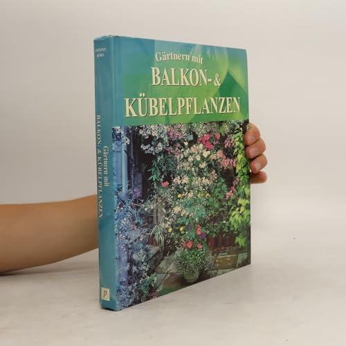 Gärtnern mit Balkon- & Kübelpflanzen