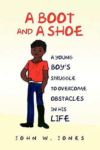 A Boot and a Shoe: A Young Boy's Struggle to Overcome Obstacles in His Life