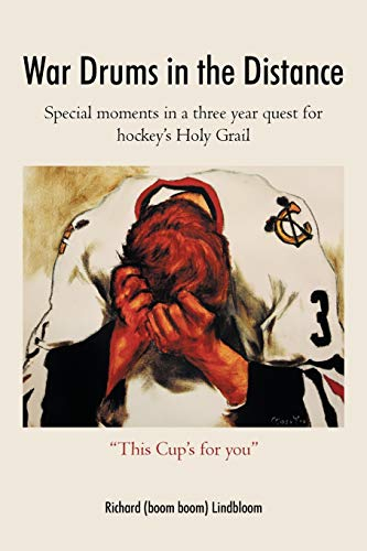 War Drums in the Distance: Special moments in a three year quest for hockey's Holy Grail.