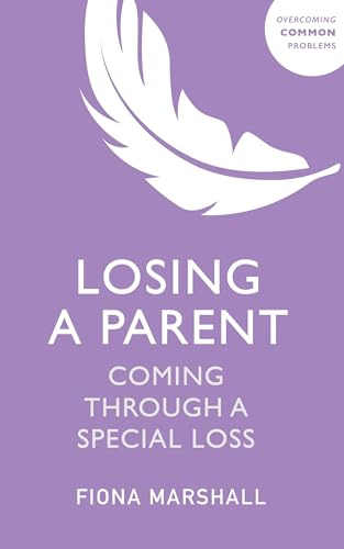Losing a Parent: Coming Through a Special Loss (Overcoming Common Problems)