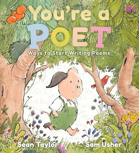 You're a Poet: Ways to Start Writing Poems: The perfect companion for even the youngest of poets to discover their voice