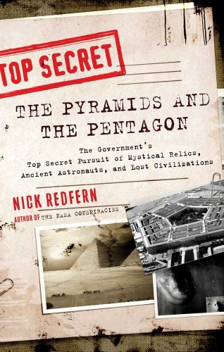 Pyramids And The Pentagon: The Government's Top Secret Pursuit of Mystical Relics, Ancient Astronauts, and Lost Civilizations