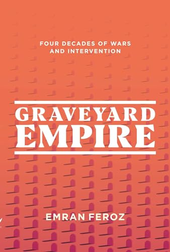 Graveyard Empire: Four Decades of Western Wars in Afghanistan