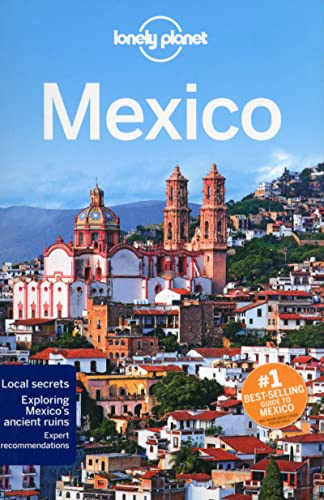 Lonely Planet Mexico: Local secrets. Exploring Mexico's ancient ruins (Country Regional Guides)