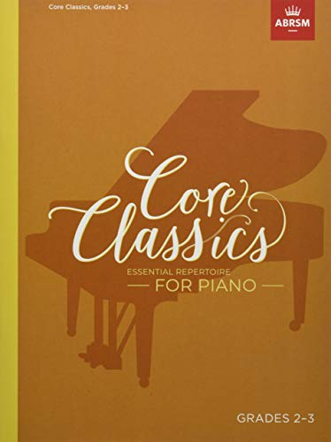 Core Classics, Grades 2-3: Essential repertoire for piano (ABRSM Exam Pieces)