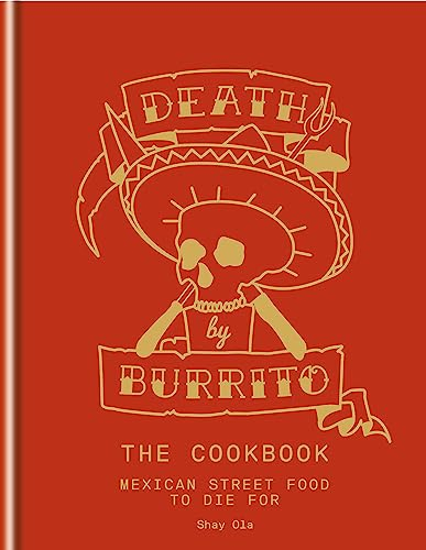 Death By Burrito: Mexican street food to die for