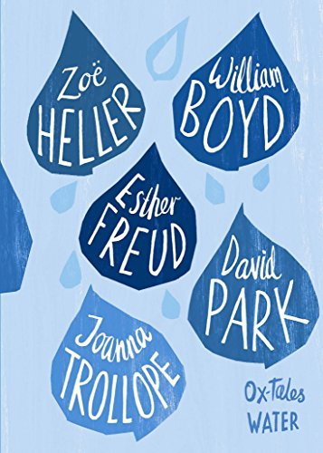 Ox-Tales:Water: With Esther Freud, David Park, Zoe Heller et al.