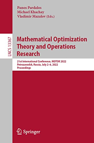 Mathematical Optimization Theory and Operations Research: 21st International Conference, MOTOR 2022, Petrozavodsk, Russia, July 2–6, 2022, Proceedings (Lecture Notes in Computer Science)